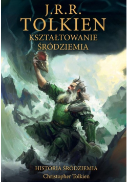 Kształtowanie Śródziemia Tom 4 Historia Śródziemia