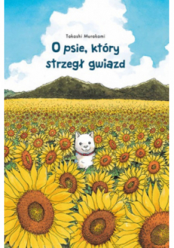 O psie który strzegł gwiazd Tom 1