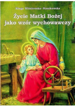 Życie Matki Bożej jako wzór wychowawczy