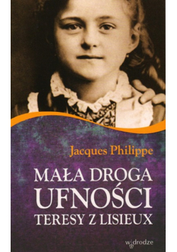 Mała droga ufności Teresy z Lisieux