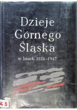 Dzieje Górnego Śląska w latach 1816 - 1947