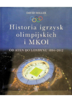 Historia igrzysk olimpijskich i MKO1 od Aten do Londynu 1894 - 2012