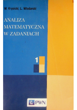 Analiza matematyczna w zadaniach Tom 1