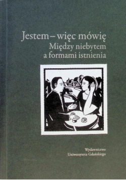 Jestem - więc mówię między niebytem a formami istnienia