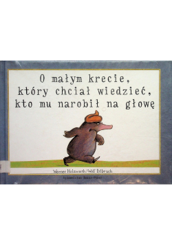 O małym krecie, który chciał wiedzieć, kto mu narobił na głowę