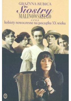 Siostry Malinowskiego czyli kobiety nowoczesne na początku XX wieku