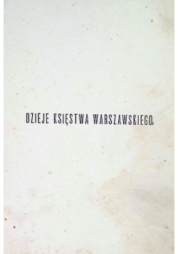 Dzieje Księstwa Warszawskiego Tom III 1897 r.