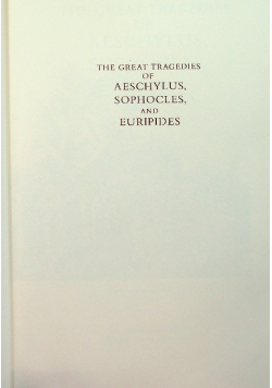 The Great Tragedies of Aeschylus, Sophocles and Euripides