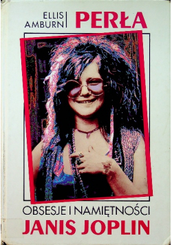 Perła. Obsesje i namiętności Janis Joplin
