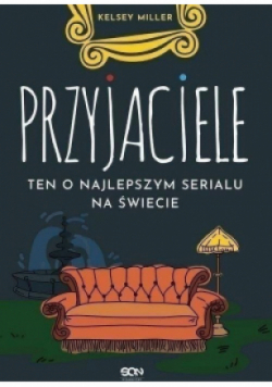 Przyjaciele. Ten o najlepszym serialu na świecie
