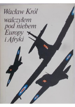 Walczyłem pod niebem Europy i Afryki