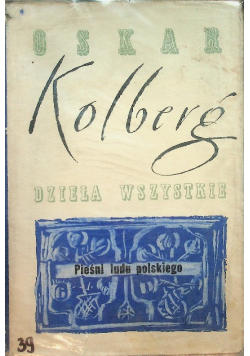 Kolberg Dzieła wszystkie Pieśni ludu polskiego