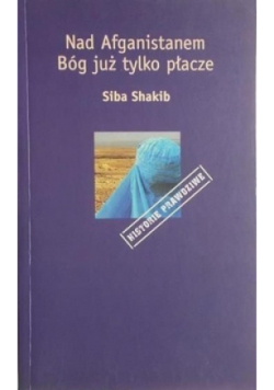 Nad Afganistanem Bóg już tylko płacze
