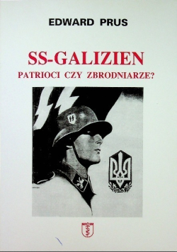 SS- Galizien patrioci czy zbrodniarze
