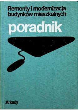 Remonty i modernizacja budynków mieszkalnych Poradnik