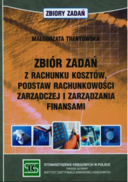 Zbiór zadań z rachunków kosztów podstaw rachunkowości zarządczej