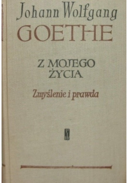 Z mojego życia zmyślenie i prawda Tom I