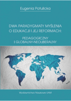 Dwa paradygmaty myślenia o edukacji i jej reformach