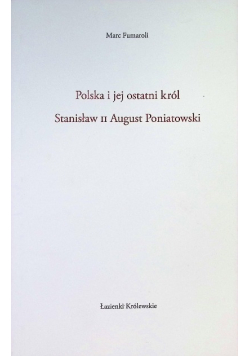Polska i jej ostatni król Stanisław II August Poniatowski