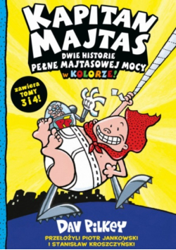 Kapitan Majtas. Dwie Historie Pełne Majtasowej Mocy w Kolorze! Tom 3 i 4