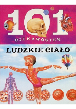 101 ciekawostek Ludzkie ciało