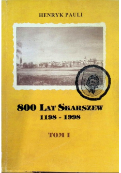 800 lat Skraszew 1198 - 1998 Tom 1