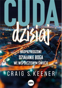 Cuda dzisiaj. Nadprzyrodzone działanie Boga