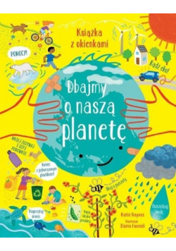 Dbajmy o naszą planetę. Książka z okienkami
