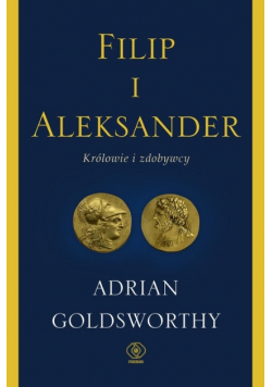 Filip i Aleksander Królowie i zdobywcy