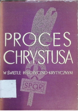 Proces Chrystusa w świetle historyczno - krytycznym
