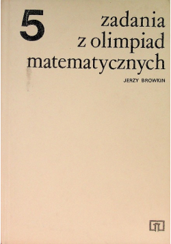 Zadania z olimpiad matematycznych Tom 5