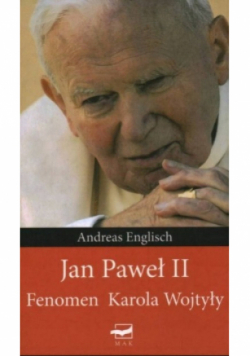 Jan Paweł II Fenomen Karola Wojtyły