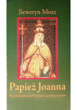 Papież Joanna prawdziwe dzieje kobiety która została papieżem
