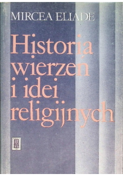 Historia wierzeń i idei religijnych Tom I
