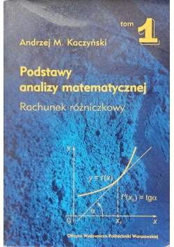 Podstawy analizy matematycznej Tom 1 Rachunek różniczkowy