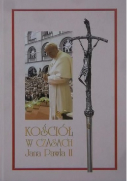 Kościół w czasach Jana Pawła II