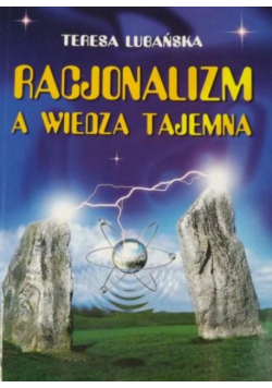 Racjonalizm a wiedza tajemna. Czy jesteśmy ogłupiani?