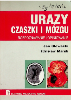 Urazy czaszki i mózgu Rozpoznawanie i opiniowanie