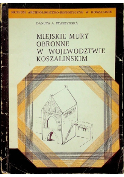Miejskie mury obronne w województwie koszlaińskim