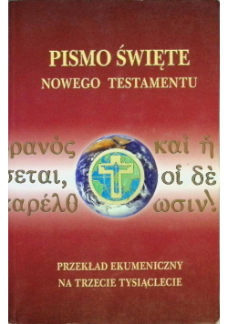 Pismo Święte Nowego Testamentu Przekład ekumeniczny na trzecie tysiąclecie