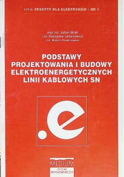 Podstawy projektowania i budowy elektroenergetycznych linii kablowych SN
