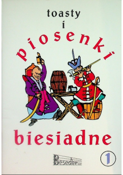 Toasty i piosenki biesiadne Tom 1
