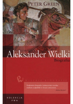 Wielkie Biografie Tom 1 Aleksander Wielki