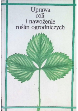 Uprawa roli i nawożenie roślin ogrodniczych