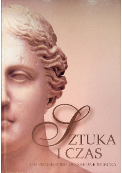 Sztuka i czas Od prehistorii do średniowiecza
