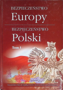 Bezpieczeństwo Europy - bezpieczeństwo Polski Tom1