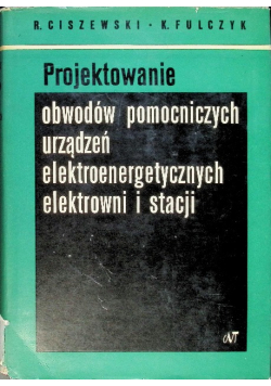 Projektowanie obwodów pomocniczych urządzeń elektroenergetycznych elektrowni i stacji