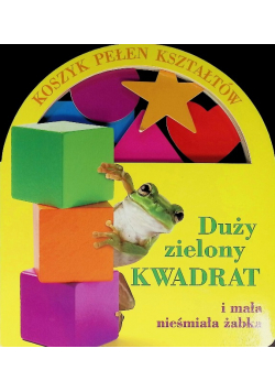 Koszyk pełen kształtów Duży zielony kwadrat i mała nieśmiała żabka
