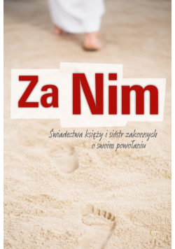 Za nim Świadectwa księży i sióstr zakonnych o swoim powołaniu