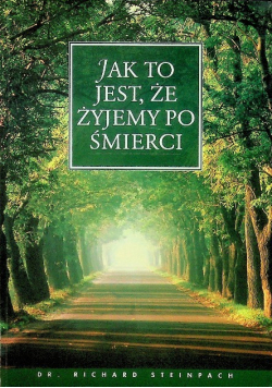 Jak to jest że żyjemy po śmierci